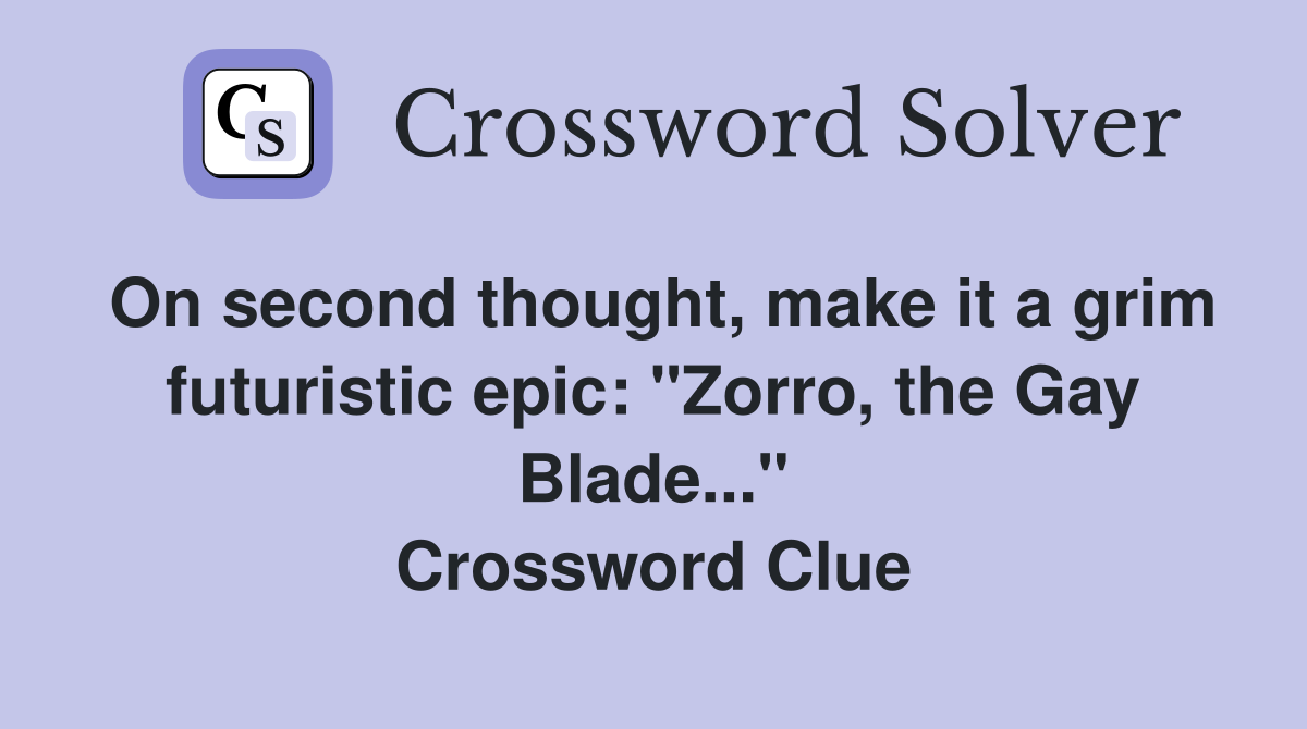 On second thought, make it a grim futuristic epic "Zorro, the Gay